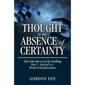 Thought in the Absence of Certainty: You Can See a Lot by Looking