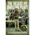 The Desert My Dwelling Place: With the Long Range Desert Group in North Africa