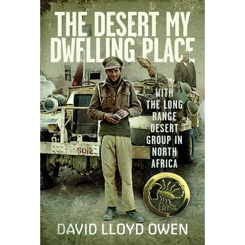 The Desert My Dwelling Place: With the Long Range Desert Group in North Africa