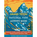 Grand Teton National Park Activity Book: Puzzles, Mazes, Games, and More about Grand Teton National Park