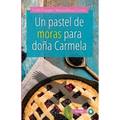 Un Pastel de Moras Para Doña Carmela: Una deliciosa historia de amor y crecimiento personal