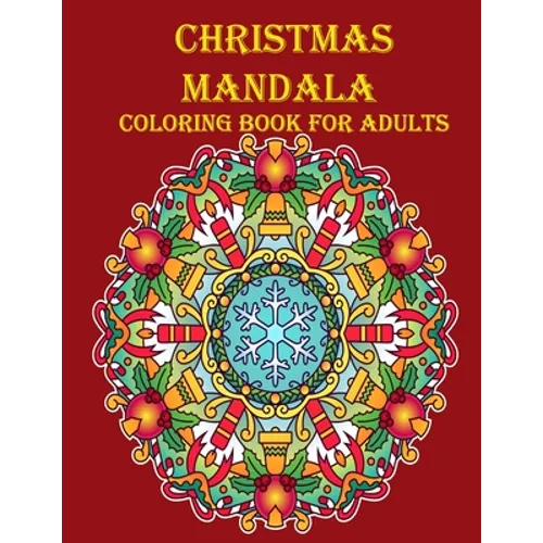 Christmas Mandala Coloring Book For Adults: 100 unique Christmas mandala coloring book, a very fun and mind relaxation book for adults