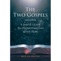 The Two Gospels: A Simple Guide to Understanding God's Plan