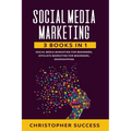 Social Media Marketing: 3 Books in 1: Social Media for Beginners, Affiliate Marketing for Beginners & Dropshipping