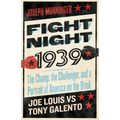 Fight Night 1939: The Champ, the Challenger, and a Portrait of America on the Brink
