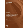 Catalytic Reforming and Hydrogen Production: From the Past to the Future