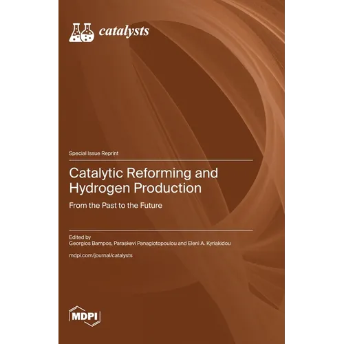 Catalytic Reforming and Hydrogen Production: From the Past to the Future