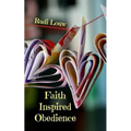 Faith Inspired Obedience: So Much Better Than the Guilt and Reward System of the Law!