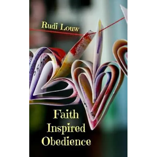 Faith Inspired Obedience: So Much Better Than the Guilt and Reward System of the Law! - Paperback