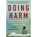 Doing Harm: The Truth about How Bad Medicine and Lazy Science Leave Women Dismissed, Misdiagnosed, and Sick