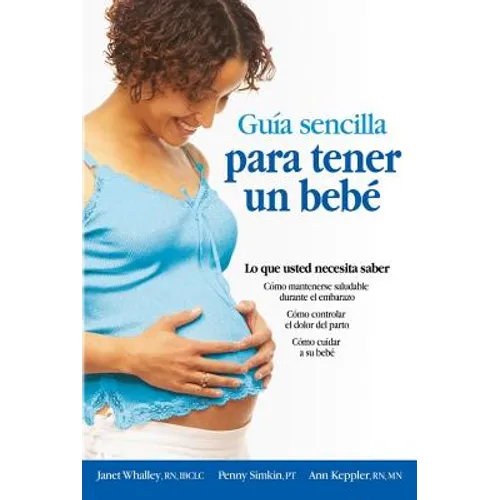 Guia Sencilla Para Tener Un Bebe [The Simple Guide to Having a Baby]: Lo Que Usted Necesita Saber