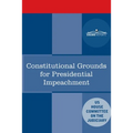 Constitutional Grounds for Presidential Impeachment: Report by the Staff of the Nixon Impeachment Inquiry
