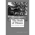 The Souls of Houses: Poems by Gregory Natt