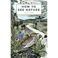 How to See Nature