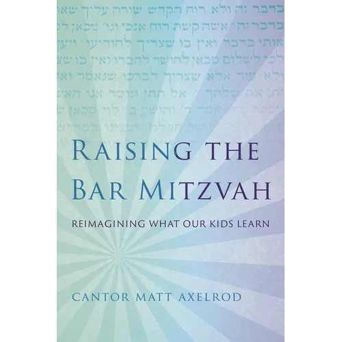 Raising the Bar Mitzvah: Reimagining What Our Kids Learn