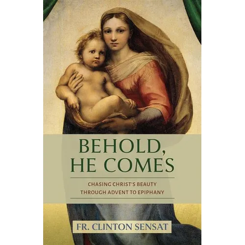 Behold, He Comes: Chasing Christ's Beauty Through Advent to Epiphany
