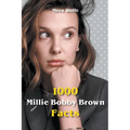 1000 Millie Bobby Brown Facts