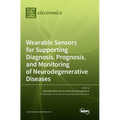 Wearable Sensors for Supporting Diagnosis, Prognosis, and Monitoring of Neurodegenerative Diseases