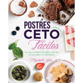 Postres Compilación Ceto Fáciles: Dos Años de Postres, Bocadillos y Bombas de Grasa Bajos en Carbohidratos