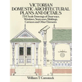 Victorian Domestic Architectural Plans and Details: 734 Scale Drawings of Doorways, Windows, Staircases, Moldings, Cornices, and Other Elements