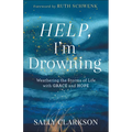 Help, I'm Drowning: Weathering the Storms of Life with Grace and Hope