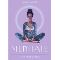 Meditate: Your Plain & Simple Guide to Calming the Mind and De-Stressing Your Life