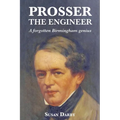 Prosser the Engineer: A forgotten Birmingham genius