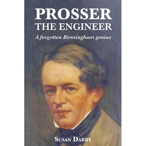 Prosser the Engineer: A forgotten Birmingham genius
