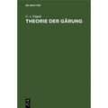 Theorie Der Gärung: Ein Beitrag Zur Molekularphysiologie
