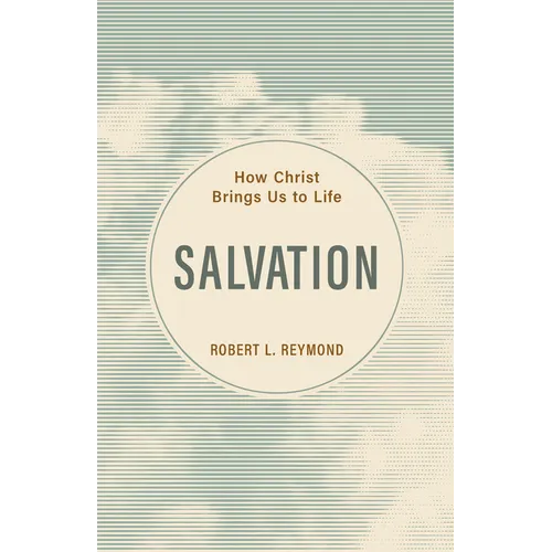 Salvation: How Christ Brings Us to Life