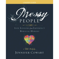 Messy People - Women's Bible Study Leader Guide: Life Lessons from Imperfect Biblical Heroes