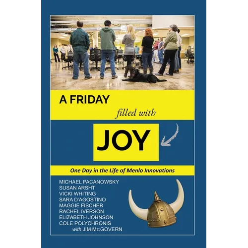 A Friday Filled with Joy: One Day in the Life of a Radically Innovative Company