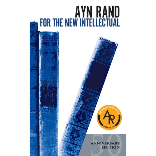 For the New Intellectual: The Philosophy of Ayn Rand (50th Anniversary Edition)