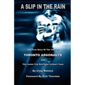 A Slip in the Rain, the True Story of the 1967-72 Toronto Argonauts and the Fumble That Killed Canada's Team