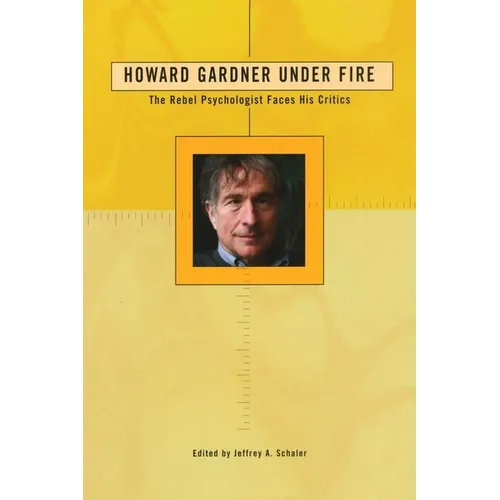 Howard Gardner Under Fire: The Rebel Psychologist Faces His Critics