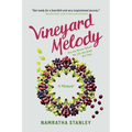 Vineyard Melody: How One Woman Rebuilt Her Life, One Grape at a Time