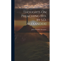 Thoughts On Preaching [Ed. by S.D. Alexander]
