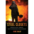 Steel Closets: Voices of Gay, Lesbian, and Transgender Steelworkers