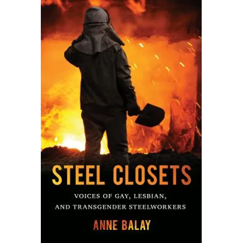 Steel Closets: Voices of Gay, Lesbian, and Transgender Steelworkers