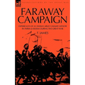 Faraway Campaign: Experiences of an Indian Army Cavalry Officer in Persia & Russia During the Great War