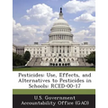 Pesticides: Use, Effects, and Alternatives to Pesticides in Schools: RCED-00-17