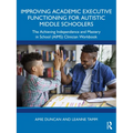Improving Academic Executive Functioning for Autistic Middle Schoolers: The Achieving Independence and Mastery in School (AIMS) Clinician Workbook