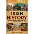 Irish History: An Enthralling Journey Through Ireland's Past and Legendary Myths