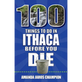 100 Things to Do in Ithaca Before You Die