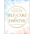 Self-Care for Empaths: 100 Activities to Help You Relax, Recharge, and Rebalance Your Life