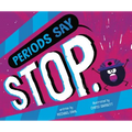 Periods Say Stop.