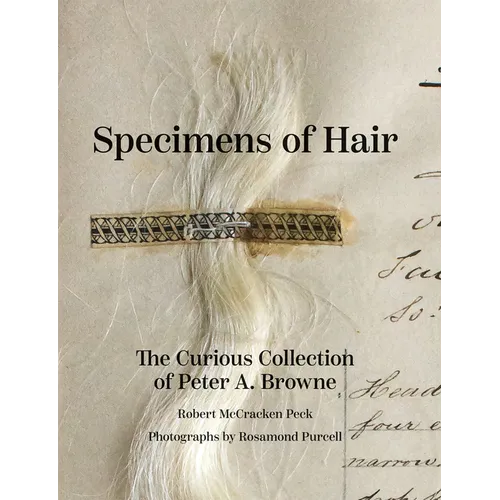 Specimens of Hair: The Curious Collection of Peter A. Browne