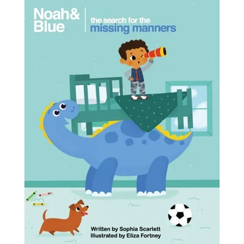 Noah and Blue: The Search for the Missing Manners: A fun way to teach children about manners and celebrate diversity