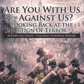 Are You With Us or Against Us? Looking Back at the Reign of Terror - History 6th Grade Children's European History