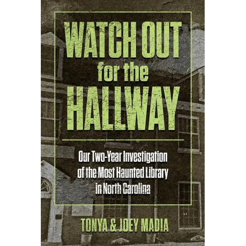 Watch Out for the Hallway: Our Two-Year Investigation of the Most Haunted Library in North Carolina